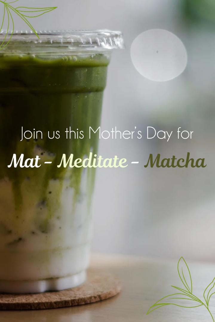 Mat - Meditate - Matcha